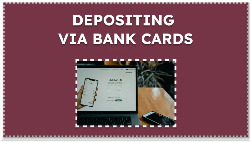 DEPOSITING VIA BANK CARDS